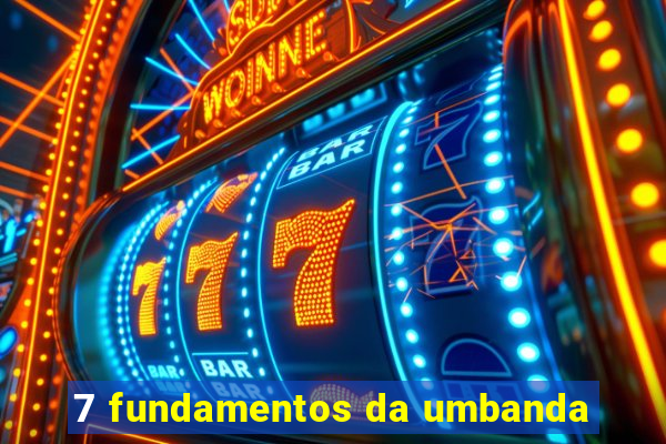 7 fundamentos da umbanda